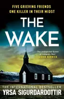 KNYGA Sigurdardottir Yrsa Wake: Five friends. One devastating reunion. The new thriller from the legendary Icelandic bestseller
