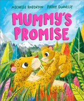 KNYGA Robinson, Michelle Mummy's Promise: A heartwarming picture book for mums and children | Ages 3-5