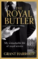 KNYGA Harrold, Grant The Royal Butler: My remarkable life of royal service with Queen Elizabeth II, King Charles III and many more