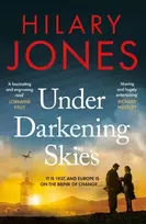 KNYGA Jones, Hilary Under Darkening Skies: Love, war, courage - and a life-changing medical discovery