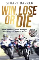 KNYGA Barker, Stuart Win, Lose or Die: Inside the Lethal Sport of Motorcycle Road Racing and the Isle of Man TT: The Perfect Gift for Father's Day