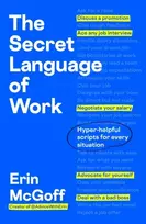 KNYGA Mcgoff Erin Secret Language of Work: Hyper-Helpful Scripts for Every Situation