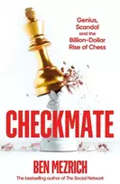 KNYGA Mezrich, Ben Checkmate: Genius, Scandal and the Billion-Dollar Rise of Chess