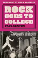 KNYGA Sexton, Paul Rock Goes to College: The Campus Music Scene That Shaped a Generation