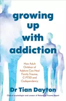 KNYGA Dayton Dr Tian Growing Up with Addiction: How Adult Children of Addicts Can Family Trauma, C-PTSD and Codependency