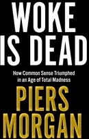KNYGA Morgan, Piers Woke Is Dead: How Common Sense Triumphed in an Age of Total Madness