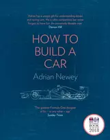 KNYGA Newey, Adrian How to Build a Car: The Autobiography of the World’s Greatest Formula 1 Designer