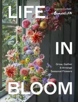 KNYGA Corbett, Graeme Life in Bloom: Grow, Gather & Arrange Seasonal Flowers