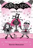 KNYGA Muncaster, Harriet Isadora Moon and the Pop Stars: The internationally bestselling series from Harriet Muncaster-now on TV!