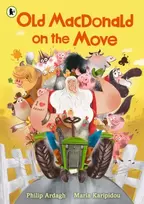 KNYGA Ardagh, Philip Old MacDonald on the Move: Guaranteed fun by the Roald Dahl Funny Prize-winning author