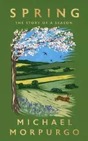 KNYGA Morpurgo, Michael Spring: The uplifting memoir of springtime joy - an instant Sunday Times bestseller