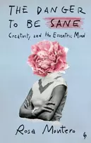 KNYGA Montero Rosa Danger to be Sane: Creativity and the Eccentric Mind