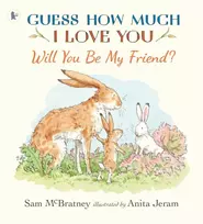 KNYGA Mcbratney Sam Will You Be My Friend?: A charming story about first friendship from the creators of the internationally bestselling Guess How Much I Love You, the perfect gift for any loved one