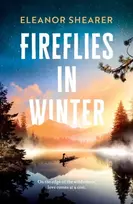 KNYGA Shearer Eleanor Fireflies in Winter: A breathtaking novel of survival, hope and the enduring power of love from the author of River Sing Me Home