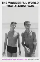 KNYGA Durbin, Andrew Wonderful World that Almost Was: A Life of Peter Hujar and Paul Thek
