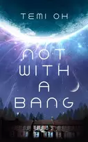 KNYGA Oh, Temi Not With a Bang: A family drama at the end of the world, for fans of Station Eleven and The Last of Us