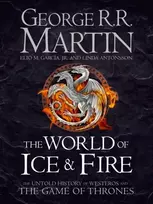 KNYGA Martin, George R.R.; Garcia Jr., Elio M. World of Ice and Fire: The Untold History of Westeros and the Game of Thrones