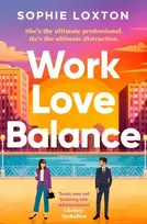 KNYGA Loxton, Sophie Work Love Balance: The heart-warming romance perfect for fans of workplace romance and rivals to lovers