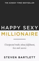 KNYGA Bartlett, Steven Happy Sexy Millionaire: From bestselling author and host of The Diary of a CEO podcast, and Dragons Den star