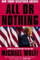 KNYGA Wolff Michael All or Nothing: How Trump Recaptured America