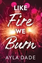 KNYGA Dade, Ayla Like Fire We Burn: A Delightful New Adult Enemies to Lovers Sports Romance (Winter Dreams Book 2)
