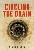 KNYGA Cobb Andrew Circling the Drain: To die or not to die? That is the question.