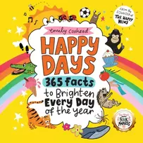 KNYGA Coxhead, Emily Happy Days: 365 Facts to Brighten Every Day of the Year: The award-winning joyful gift book for all ages - packed with positive, wholesome facts