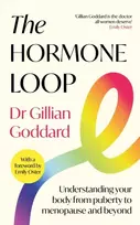 KNYGA Goddard, Gillian Hormone Loop: Understanding Your Body from Puberty to Menopause and Beyond