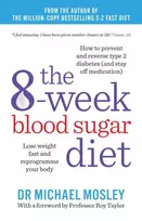 KNYGA Mosley Dr Michael 8-Week Blood Sugar Diet: Lose weight fast and reprogramme your body
