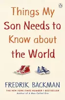 KNYGA Backman, Fredrik Things My Son Needs to Know About The World