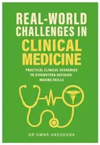KNYGA Hassouna Dr Omar Real World Challenges in Clinical Medicine: Practical Clinical Scenarios to Strengthen Decision-Making Skills