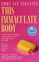 KNYGA Straaten, Emma van This Immaculate Body: 'Darkly funny' (Oyinkan Braithwaite)