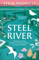 KNYGA Nicholls, Steve Steel River: Walking the Tees – A Journey Through Nature in a Human World