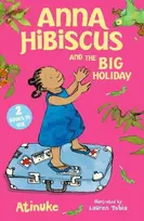 KNYGA Atinuke Anna Hibiscus and the Big Holiday: Joyful family stories set in modern day Nigeria by an acclaimed African storyteller, perfect for ages 6, 7, 8 and 9
