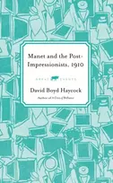 KNYGA Boyd Haycock, David Art-Quake, 1910: The Manet and the Post-Impressionists Exhibition