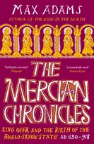 KNYGA Adams, Max Mercian Chronicles: King Offa and the Birth of the Anglo-Saxon State, AD 630–918