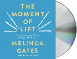 KNYGA Gates, Melinda French Moment of Lift: How Empowering Women Changes the World