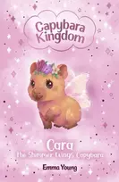 KNYGA Young, Emma Capybara Kingdom: Cara the Shimmer Wings Capybara