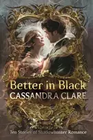 KNYGA Clare, Cassandra Better in Juodas: Ten brand-new romance stories featuring the best-loved characters from the internationally bestselling Shadowhunter universe