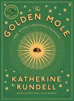 KNYGA Rundell, Katherine Golden Mole: and Other Vanishing Treasure ('A rare and magical book.' Bill Bryson)