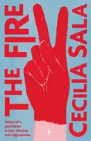 KNYGA Sala Cecilia Fire: Voices of a Generation in Iran, Ukraine, & Afghanistan