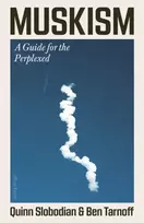 KNYGA Slobodian, Quinn; Tarnoff, Ben Muskism: A Guide for the Perplexed