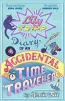 KNYGA Tait, Amelia Lily Tripp: Diary of an Accidental Time Traveller: it's like Lottie Brooks meets Back to the Future!