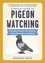 KNYGA Mosco Rosemary Pocket Guide to Pigeon Watching: Getting to Know the World's Most Misunderstood Bird