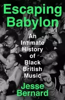KNYGA Bernard, Jesse Escaping Babylon: An Intimate History of Juodas British Music