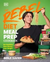 KNYGA Xavier Benji Rebel Diet Meal Prep Cookbook: Eat Healthier, Save Money, Lose Weight