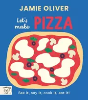 KNYGA Oliver Jamie Jamie Oliver: Let's Make Pizza: See it, say it, cook it, eat it!