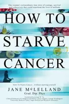 KNYGA McLelland, Jane How to Starve Cancer