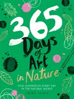 KNYGA Scobie, Lorna 365 Days of Art in Nature: Find Inspiration Every Day in the Natural World