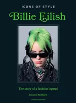 KNYGA Medhurst Eleanor Icons of Style: Billie Eilish: The story of a fashion legend